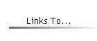 Links To...